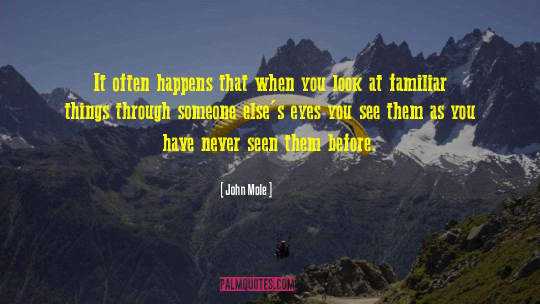 John Mole Quotes: It often happens that when