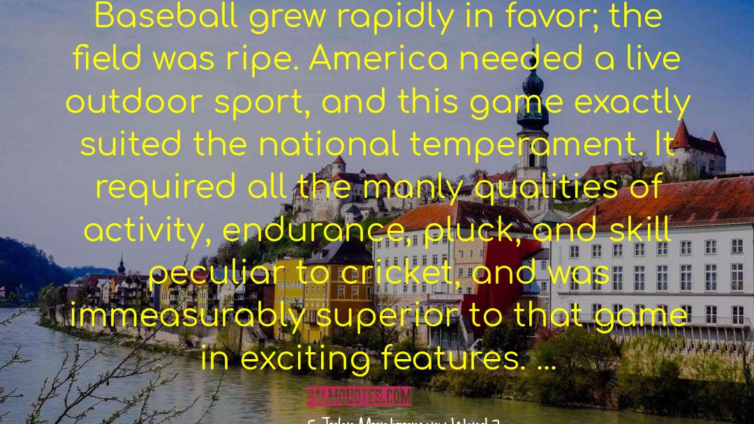 John Montgomery Ward Quotes: Baseball grew rapidly in favor;