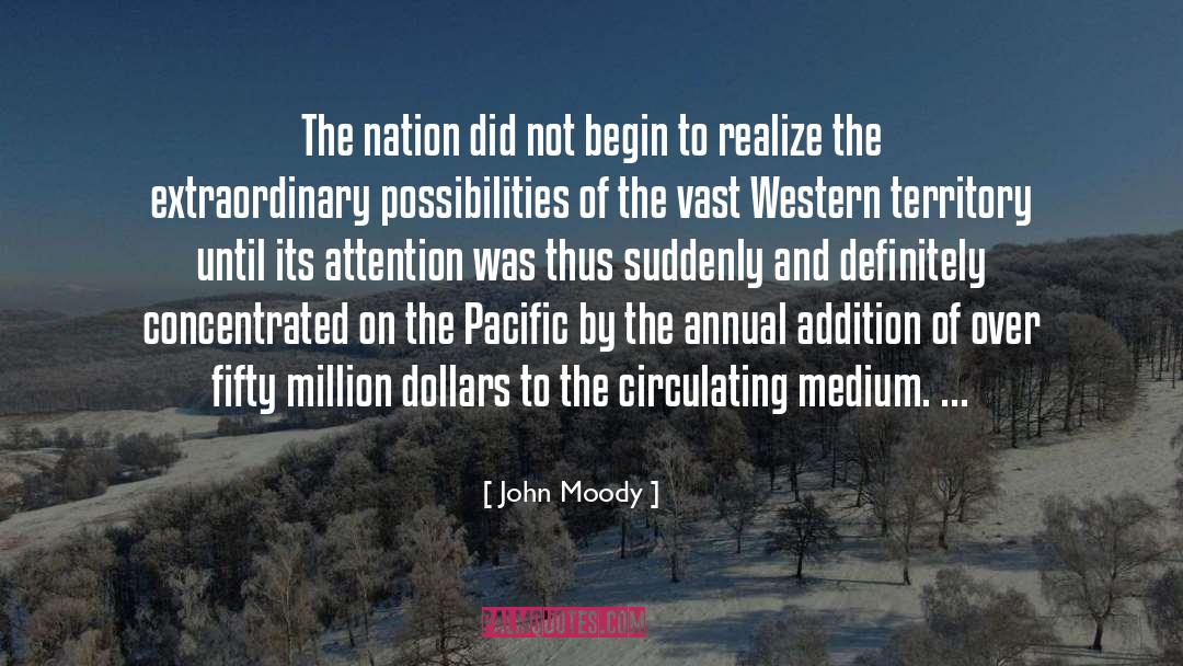 John Moody Quotes: The nation did not begin