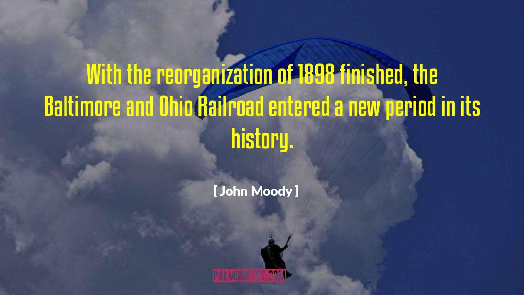 John Moody Quotes: With the reorganization of 1898