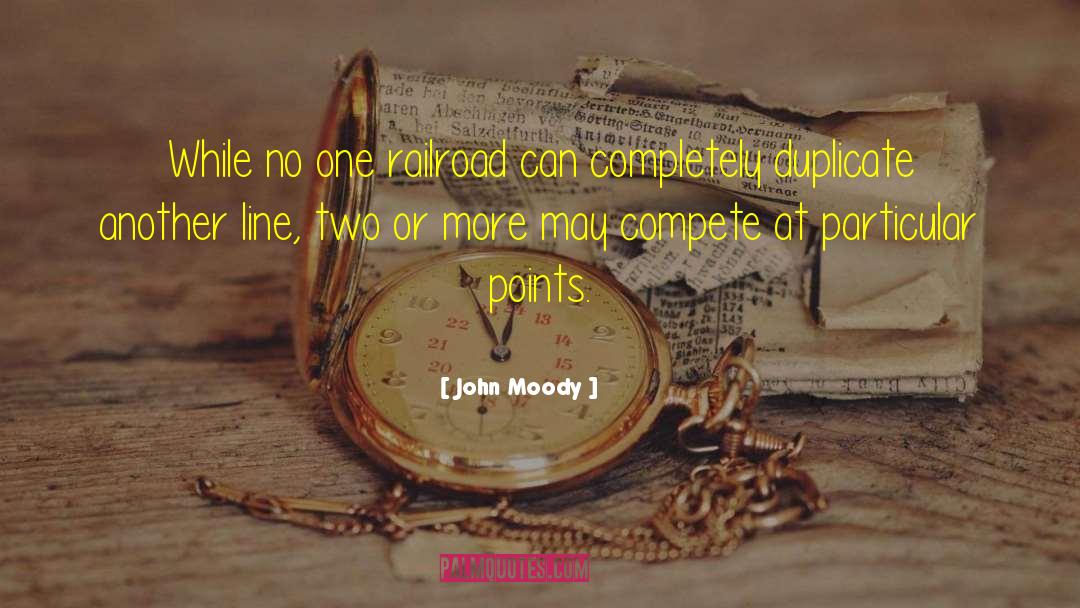 John Moody Quotes: While no one railroad can