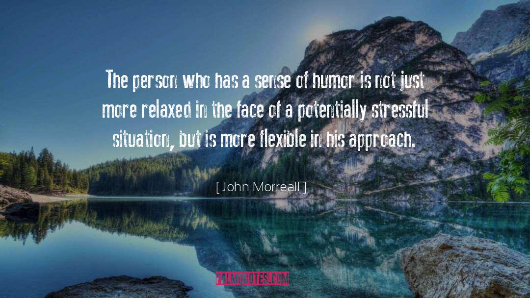 John Morreall Quotes: The person who has a