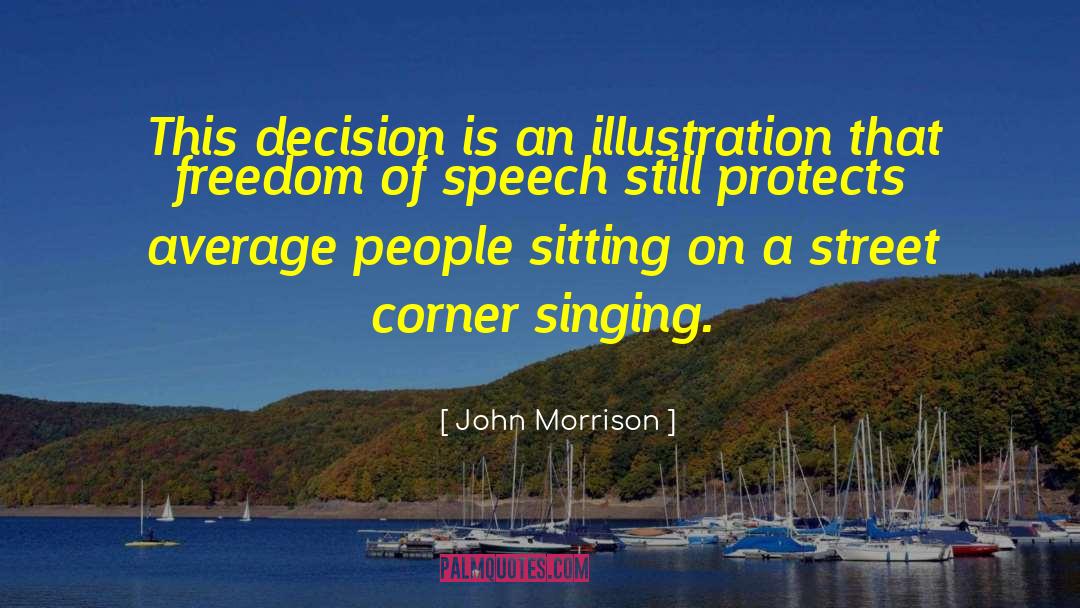 John Morrison Quotes: This decision is an illustration