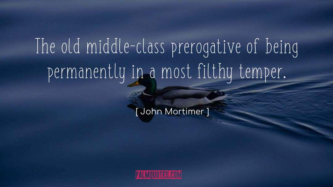 John Mortimer Quotes: The old middle-class prerogative of