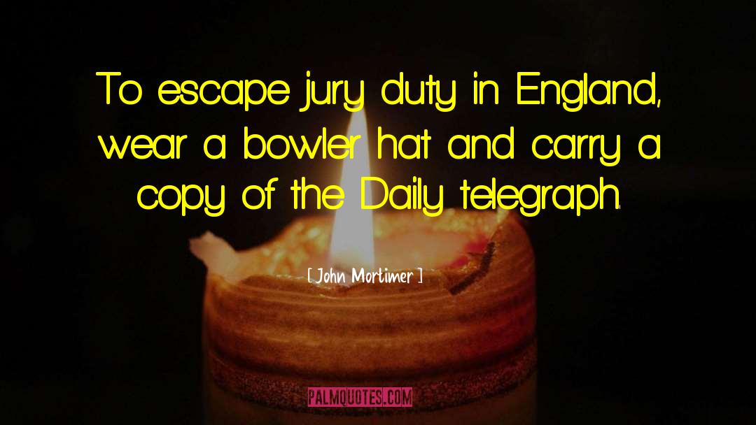 John Mortimer Quotes: To escape jury duty in