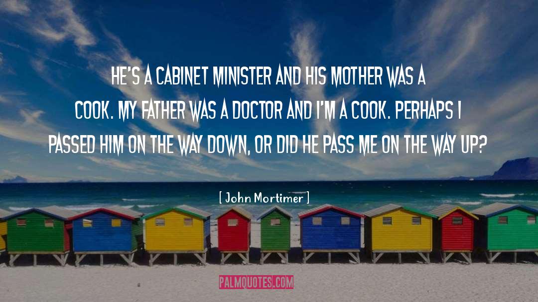 John Mortimer Quotes: He's a cabinet minister and