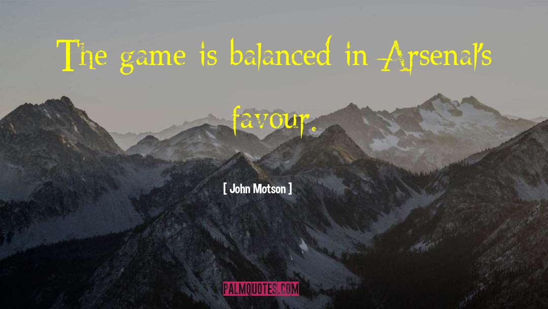 John Motson Quotes: The game is balanced in