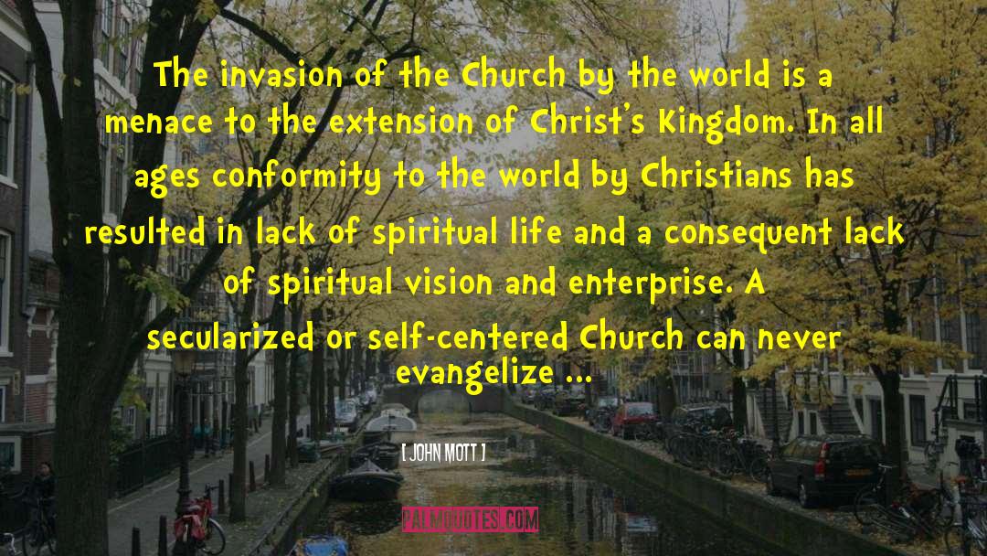 John Mott Quotes: The invasion of the Church