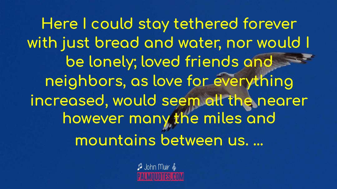 John Muir Quotes: Here I could stay tethered
