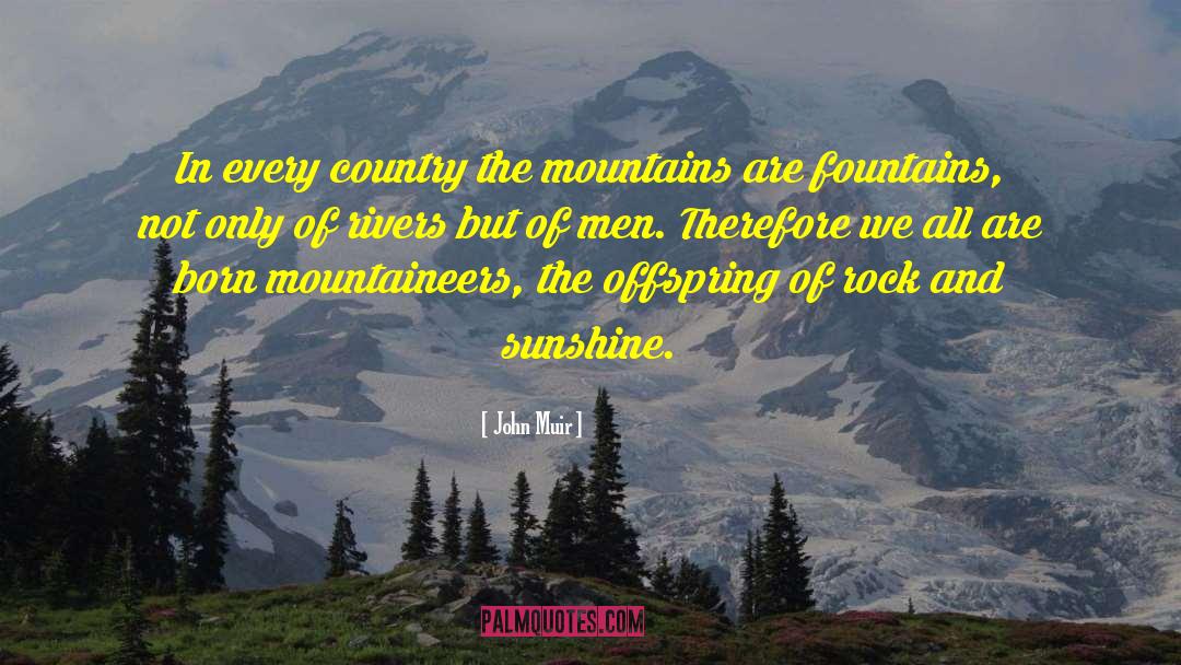 John Muir Quotes: In every country the mountains