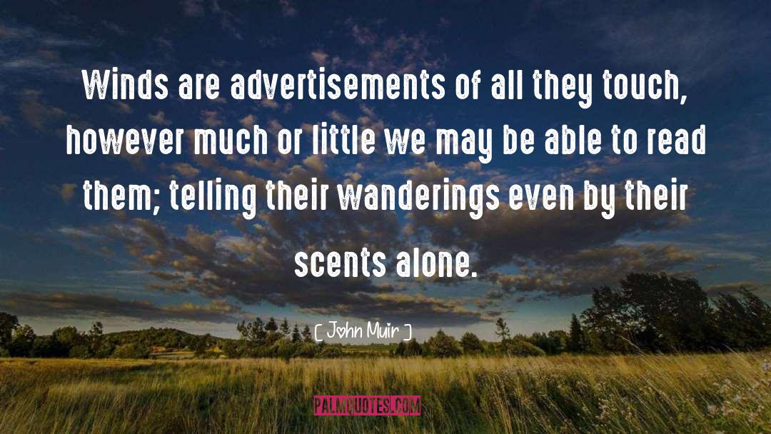 John Muir Quotes: Winds are advertisements of all