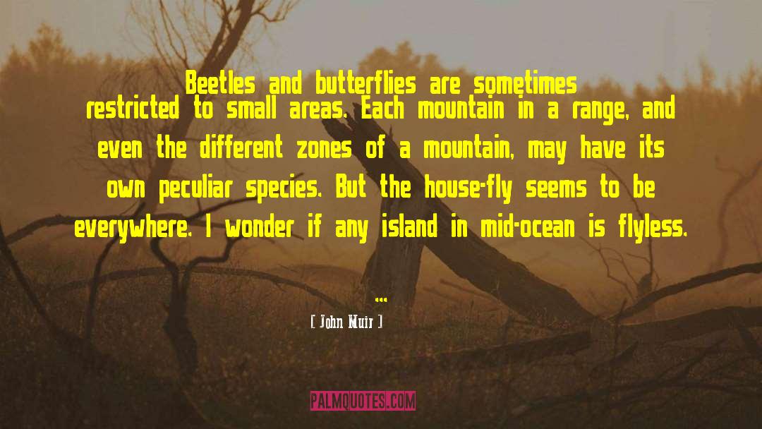 John Muir Quotes: Beetles and butterflies are sometimes