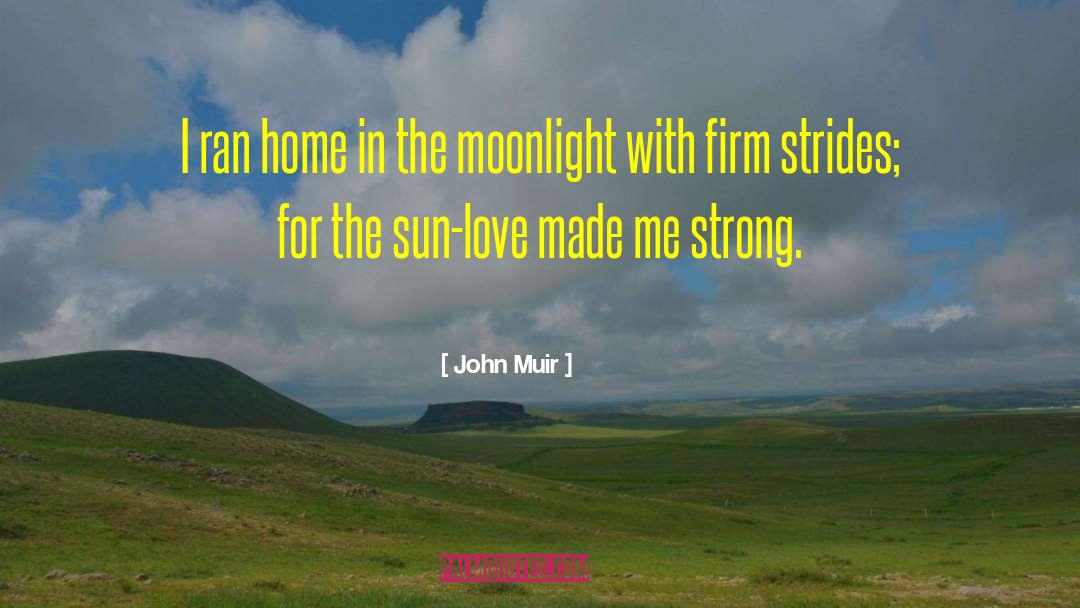 John Muir Quotes: I ran home in the