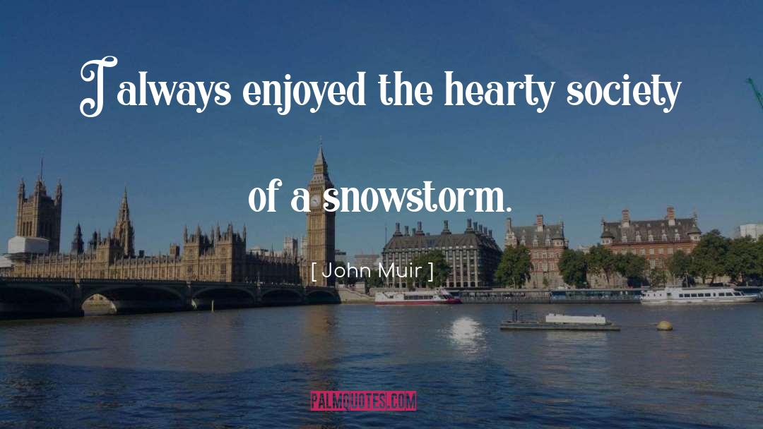 John Muir Quotes: I always enjoyed the hearty