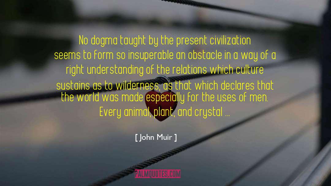 John Muir Quotes: No dogma taught by the