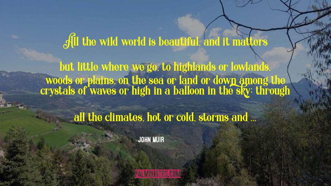 John Muir Quotes: All the wild world is