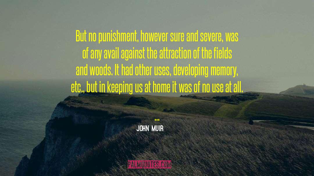 John Muir Quotes: But no punishment, however sure