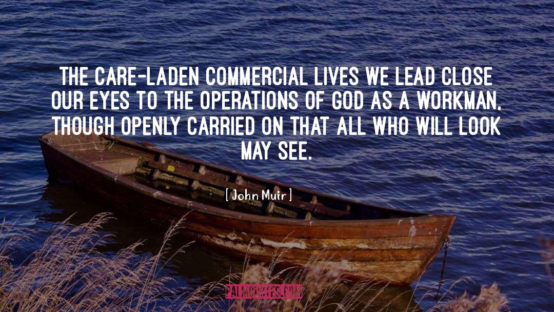 John Muir Quotes: The care-laden commercial lives we