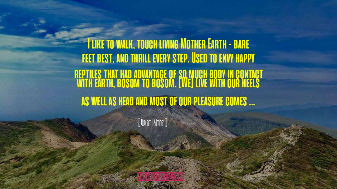 John Muir Quotes: I like to walk, touch