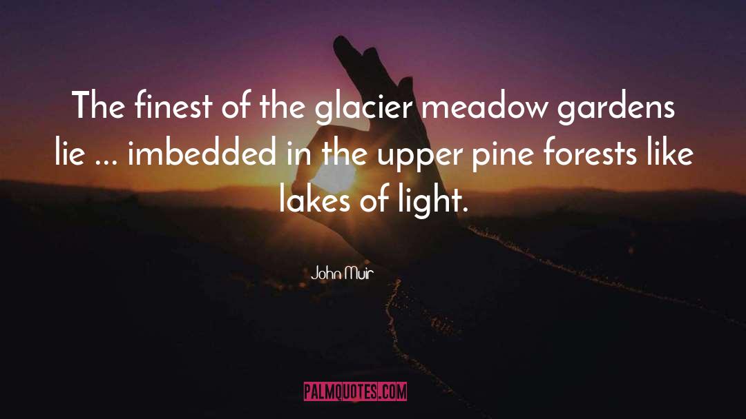 John Muir Quotes: The finest of the glacier