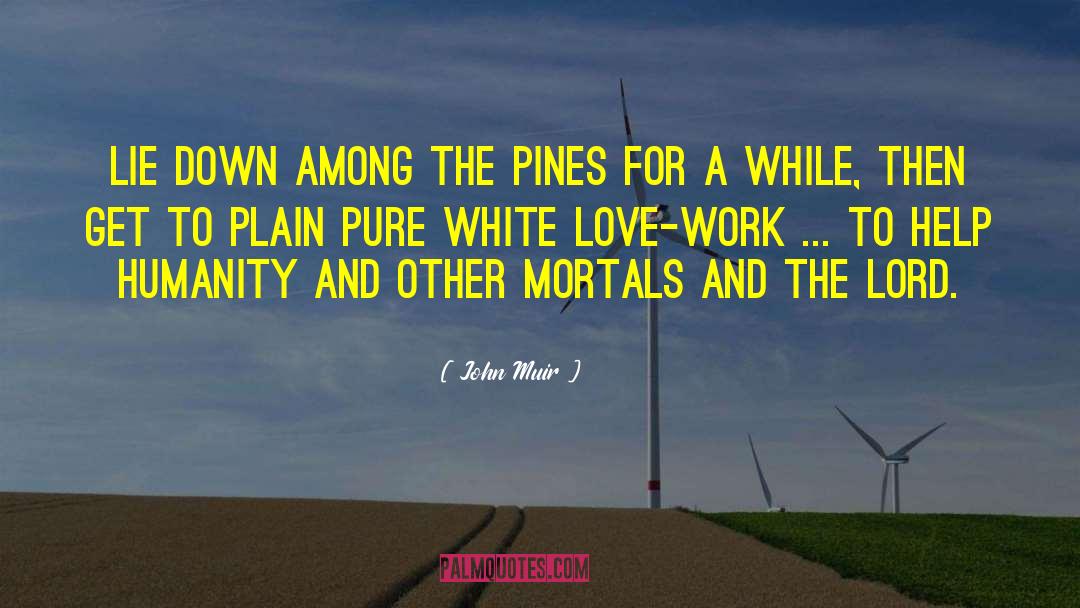 John Muir Quotes: Lie down among the pines