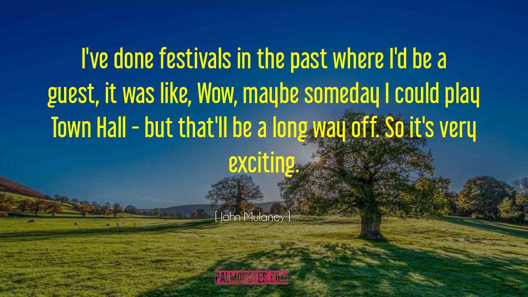John Mulaney Quotes: I've done festivals in the