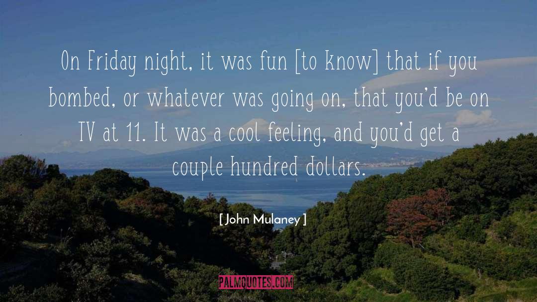 John Mulaney Quotes: On Friday night, it was