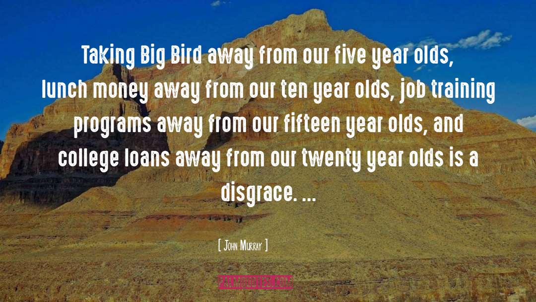 John  Murray Quotes: Taking Big Bird away from