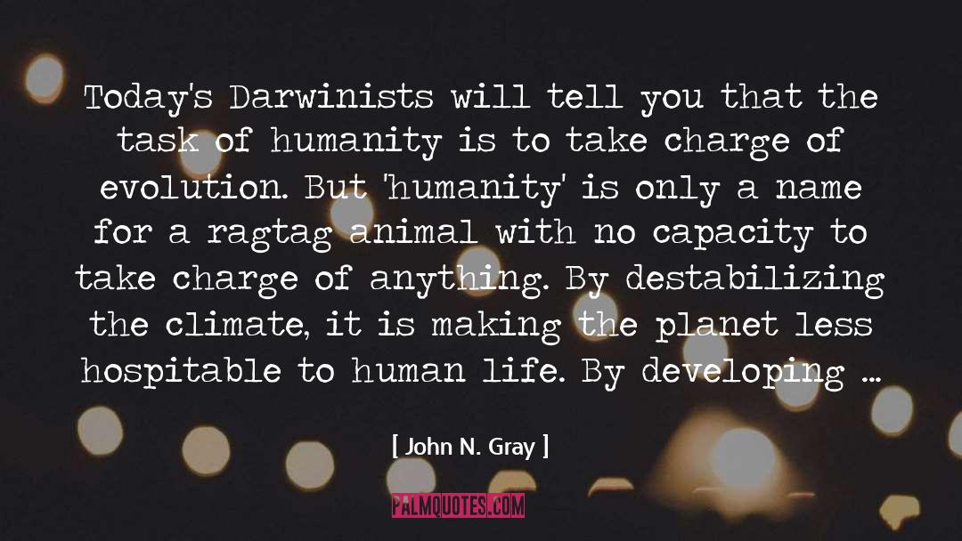 John N. Gray Quotes: Today's Darwinists will tell you