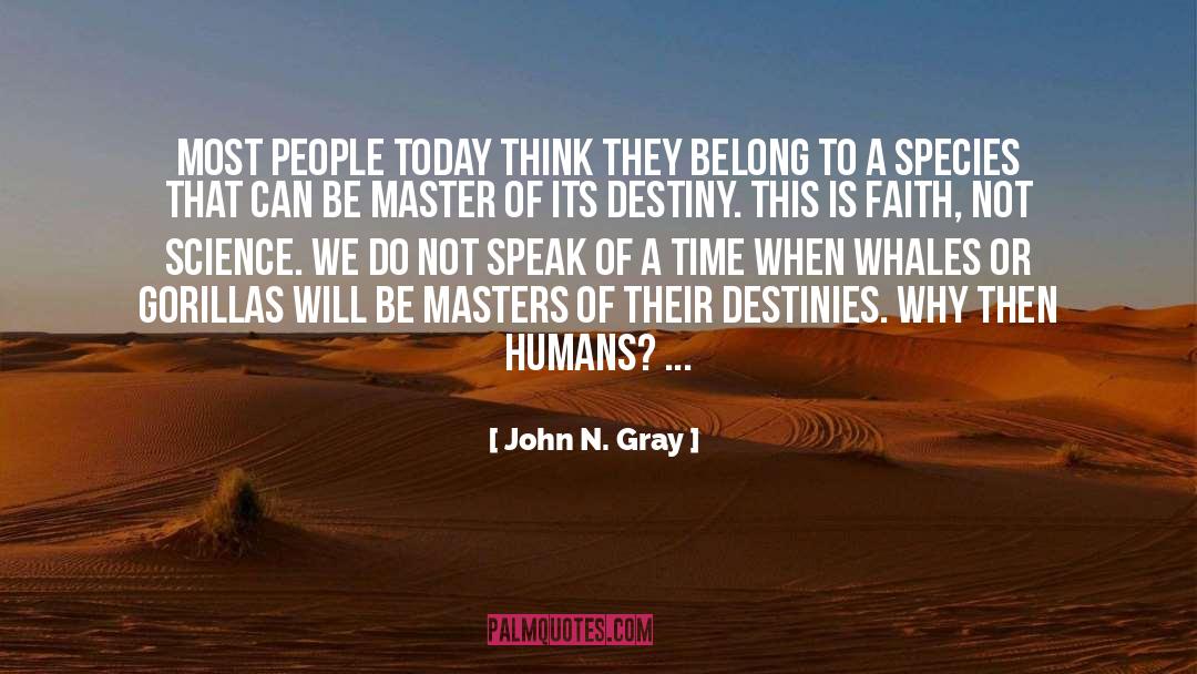 John N. Gray Quotes: Most people today think they