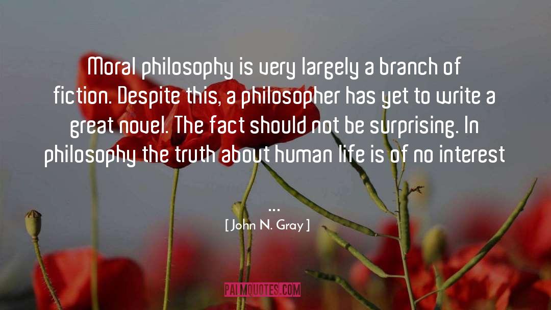 John N. Gray Quotes: Moral philosophy is very largely