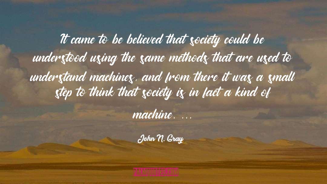 John N. Gray Quotes: It came to be believed