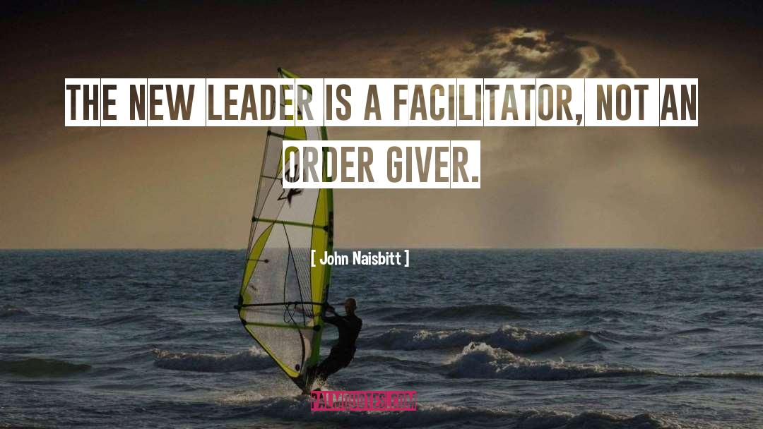 John Naisbitt Quotes: The new leader is a