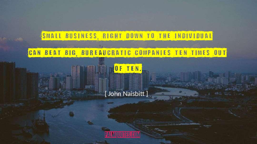 John Naisbitt Quotes: Small business, right down to