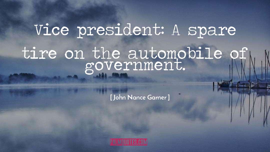 John Nance Garner Quotes: Vice president: A spare tire
