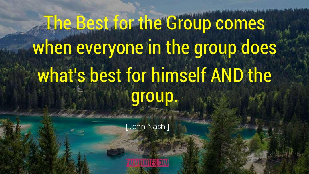 John Nash Quotes: The Best for the Group