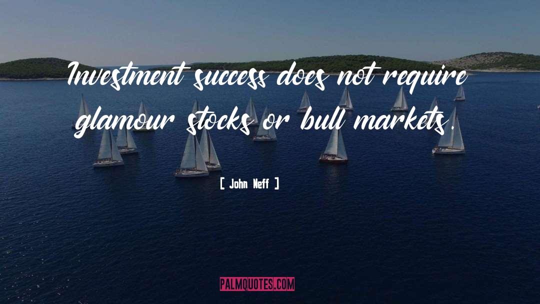 John Neff Quotes: Investment success does not require
