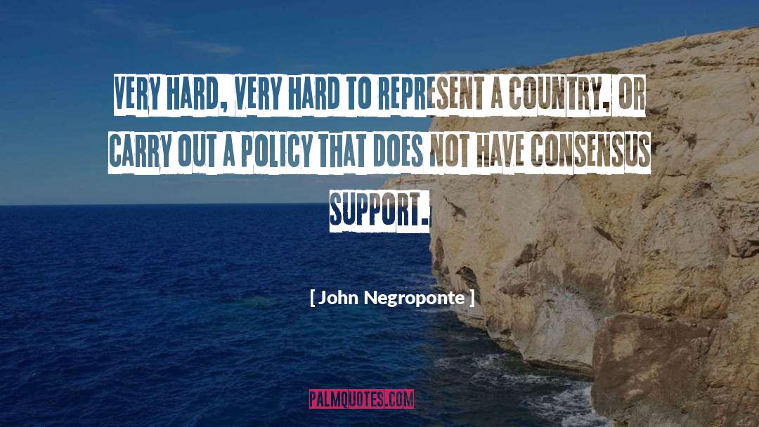 John Negroponte Quotes: Very hard, very hard to