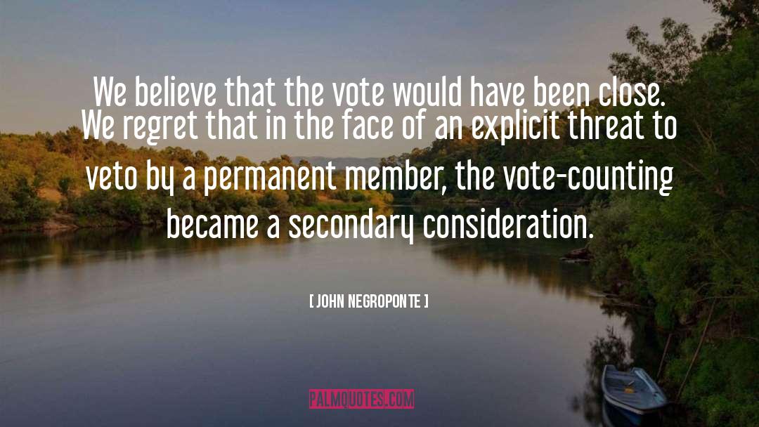 John Negroponte Quotes: We believe that the vote