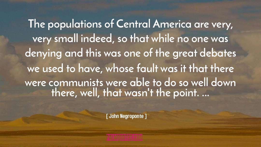 John Negroponte Quotes: The populations of Central America