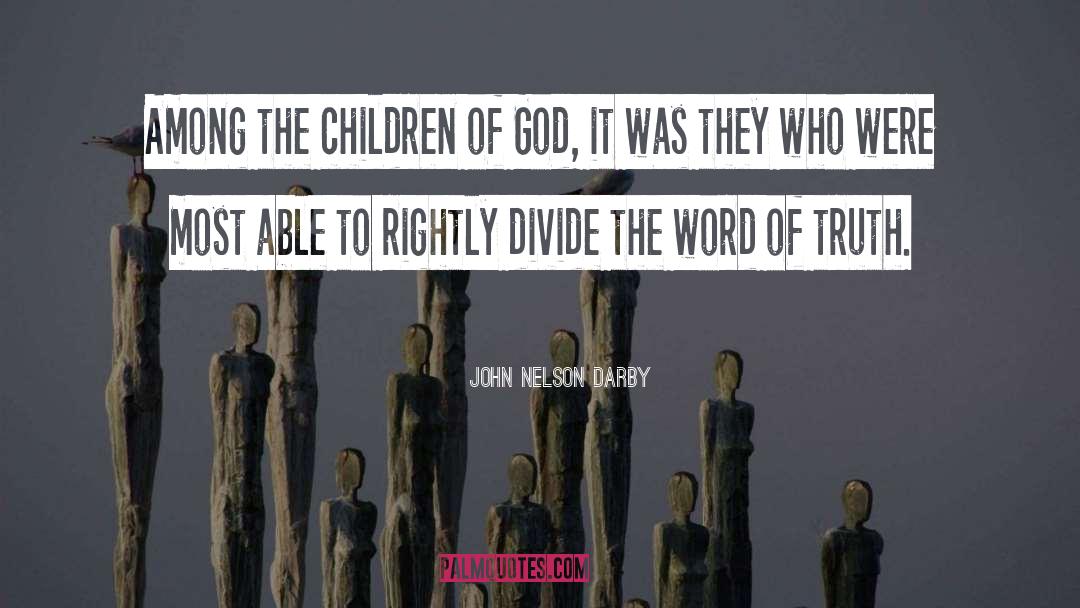 John Nelson Darby Quotes: Among the children of God,