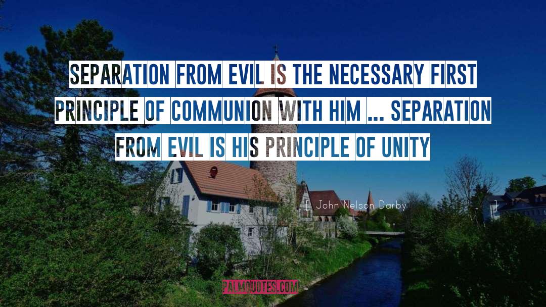 John Nelson Darby Quotes: Separation from evil is the