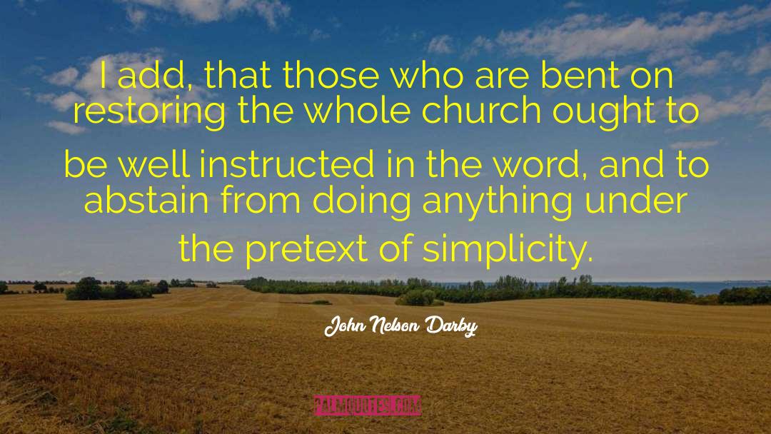 John Nelson Darby Quotes: I add, that those who