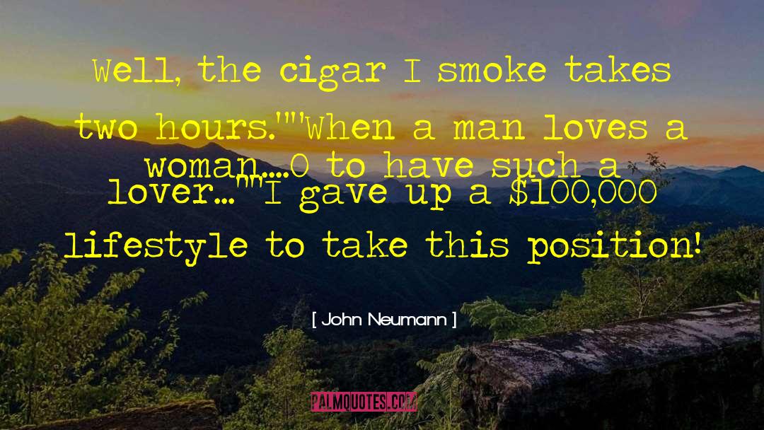 John Neumann Quotes: Well, the cigar I smoke