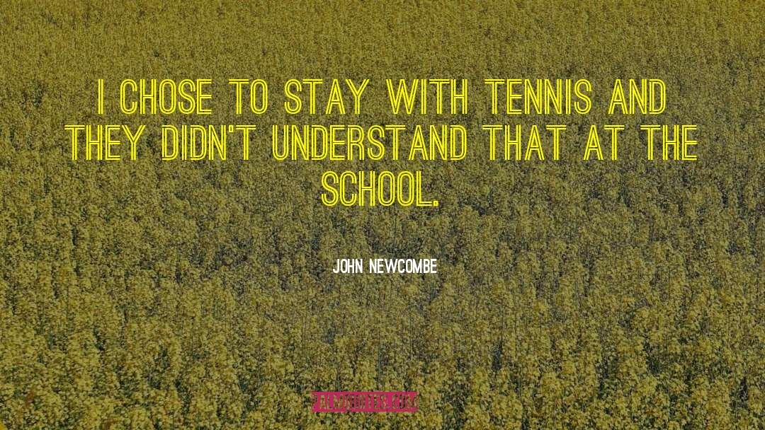 John Newcombe Quotes: I chose to stay with