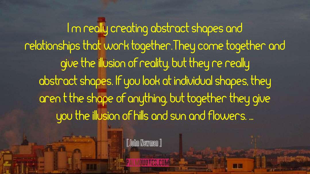 John Newman Quotes: I'm really creating abstract shapes