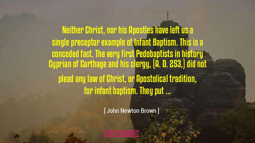 John Newton Brown Quotes: Neither Christ, nor his Apostles