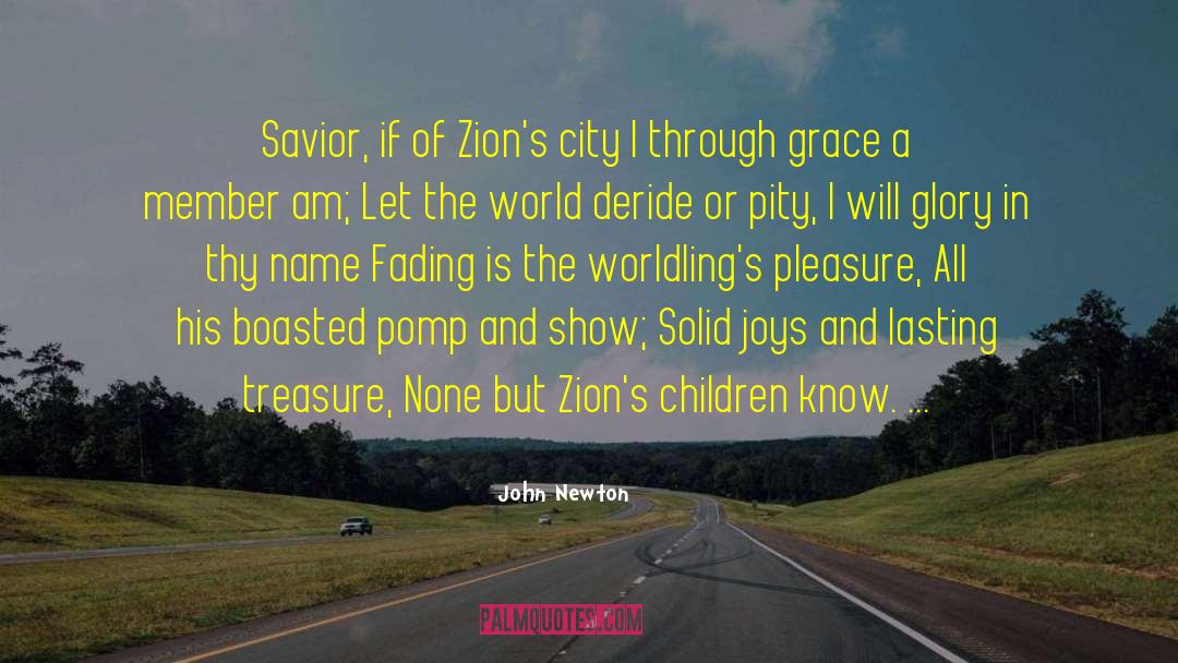 John Newton Quotes: Savior, if of Zion's city