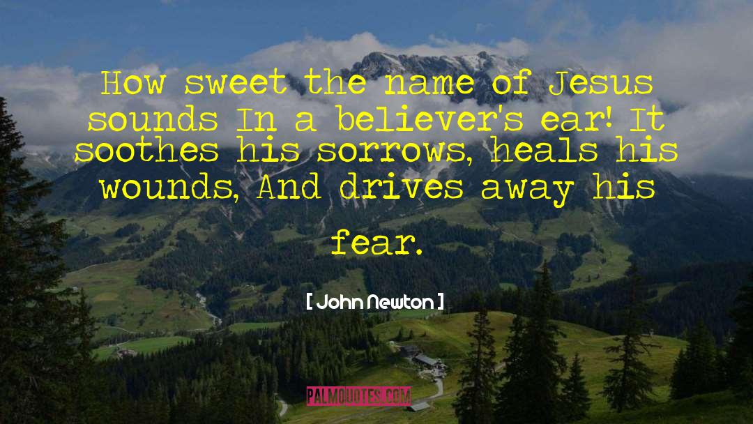 John Newton Quotes: How sweet the name of