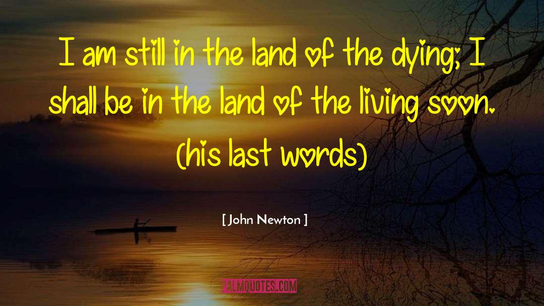 John Newton Quotes: I am still in the